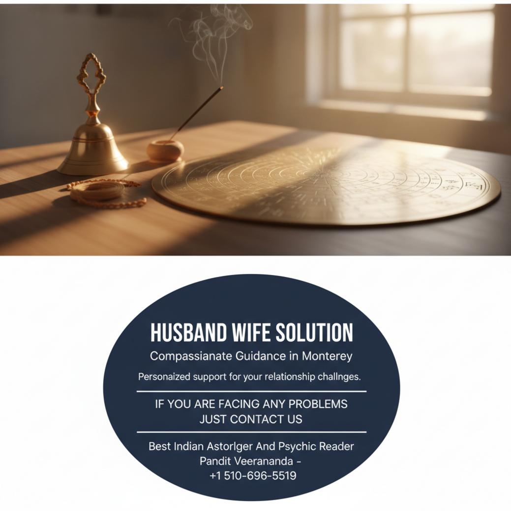 How to Find Husband Wife Problem Solution in Monterey, CA Husband wife problem solution with Vedic astrology tools in Monterey