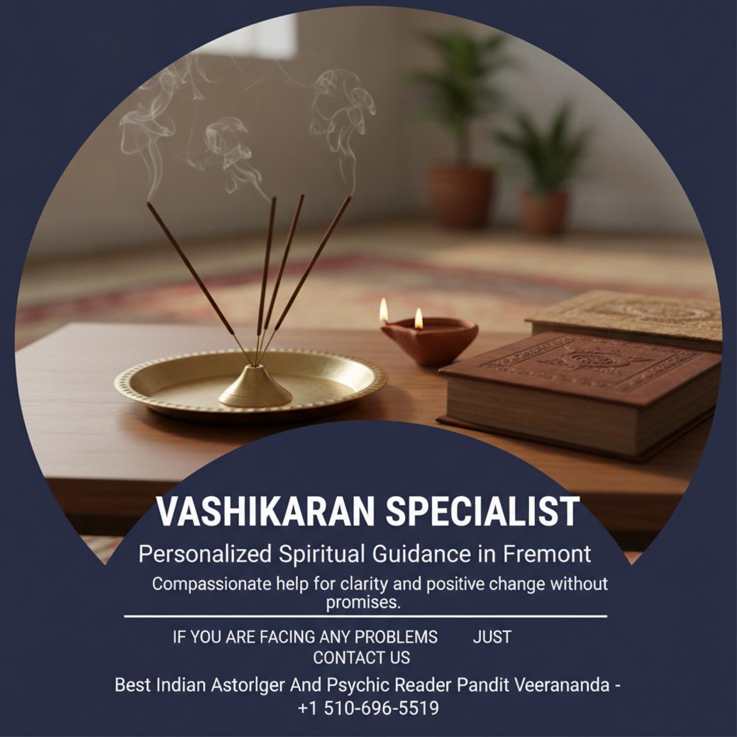 How Can a Vashikaran Specialist in Fremont Help You Find Peace? vashikaran specialist spiritual practice setup Fremont CA